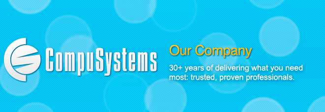 Our Company: 30+ Years of Delivering What You Need Most: Trusted, Proven Professionals